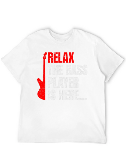 Relax the Bass Player is Here - Graphic Tee