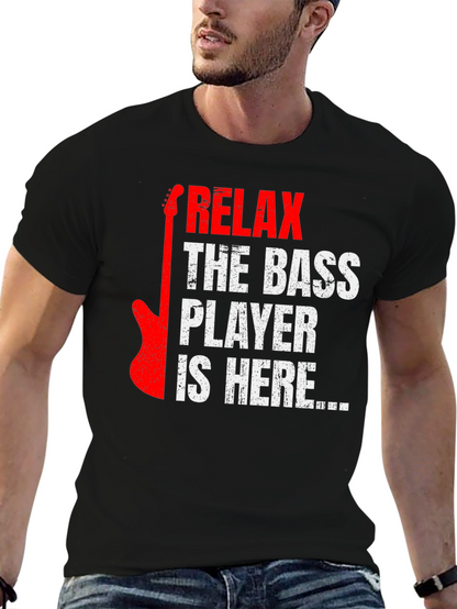Relax the Bass Player is Here - Graphic Tee