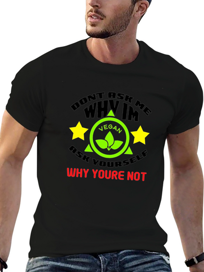 Vegan T-Shirt: Why Arent You?
