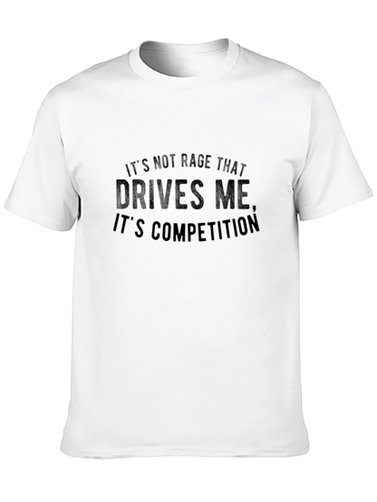 Competition Drives Me - Graphic T-Shirt