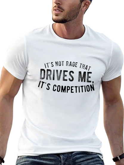 Competition Drives Me - Graphic T-Shirt
