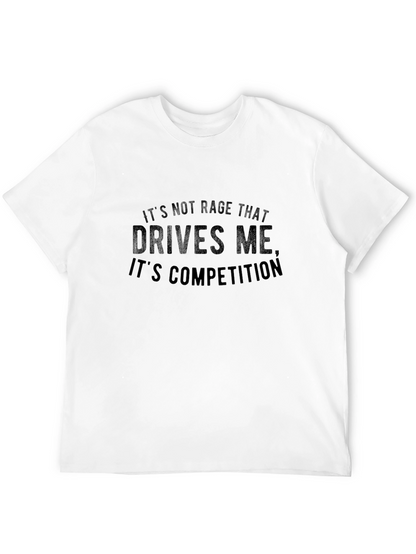 Competition Drives Me - Graphic T-Shirt
