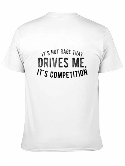 Competition Drives Me - Graphic T-Shirt