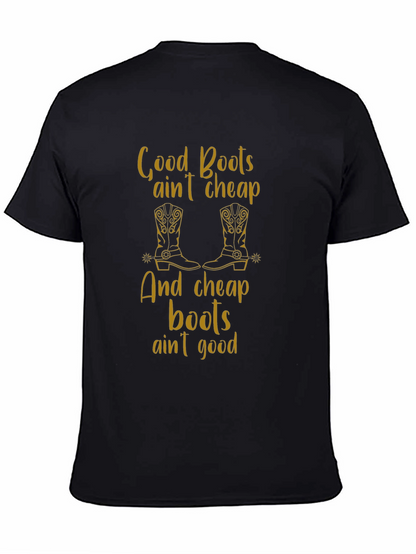 Good Boots Aint Cheap T-Shirt