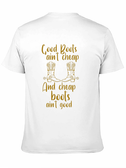 Good Boots Aint Cheap T-Shirt
