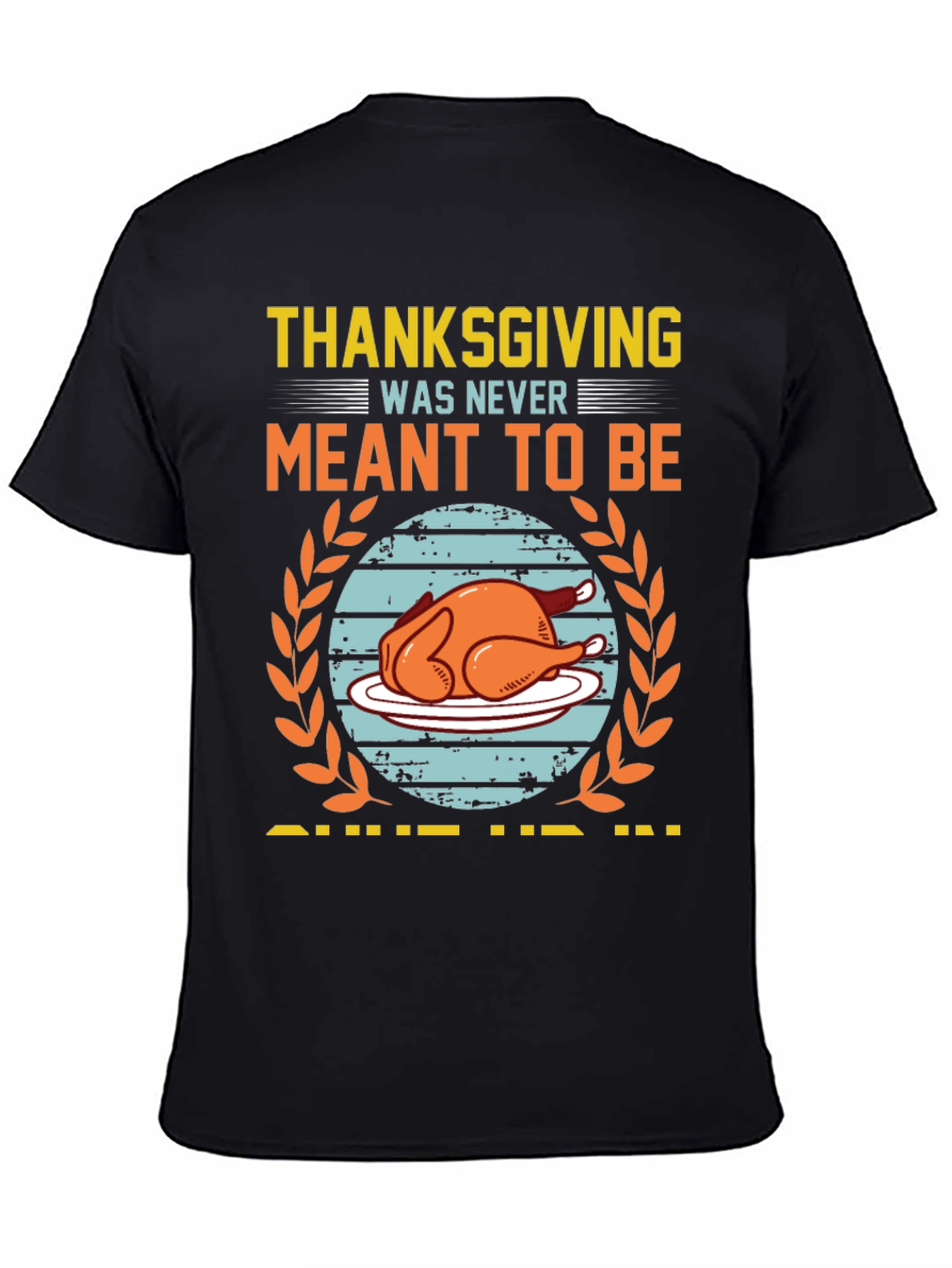 Funny Thanksgiving Meant to Be T-Shirt