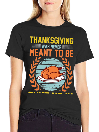 Funny Thanksgiving Meant to Be T-Shirt