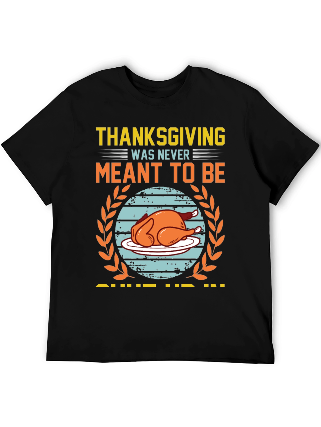 Funny Thanksgiving Meant to Be T-Shirt