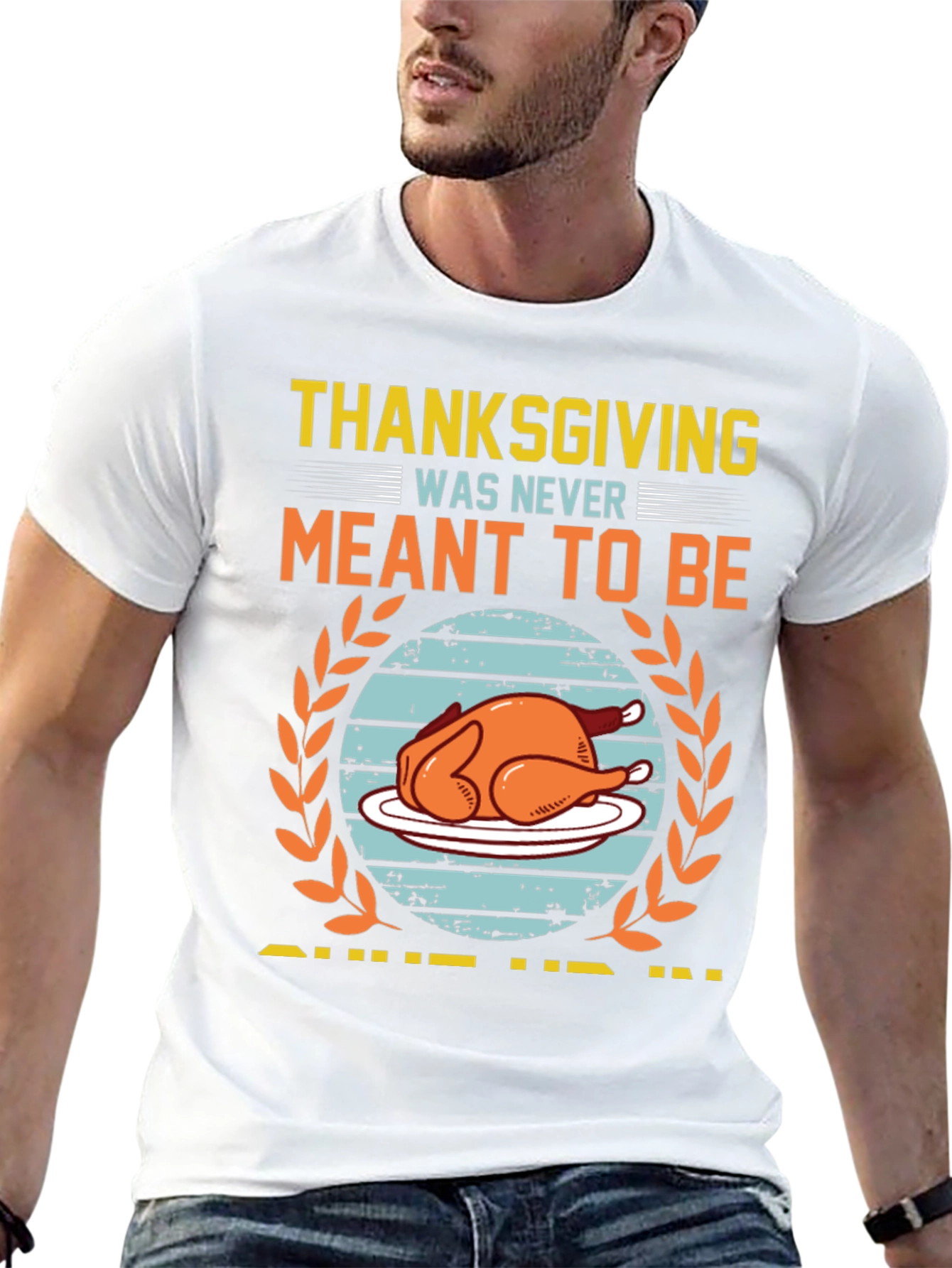 Funny Thanksgiving Meant to Be T-Shirt