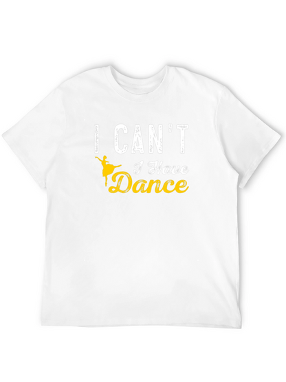 I Cant I Have Dance T-Shirt