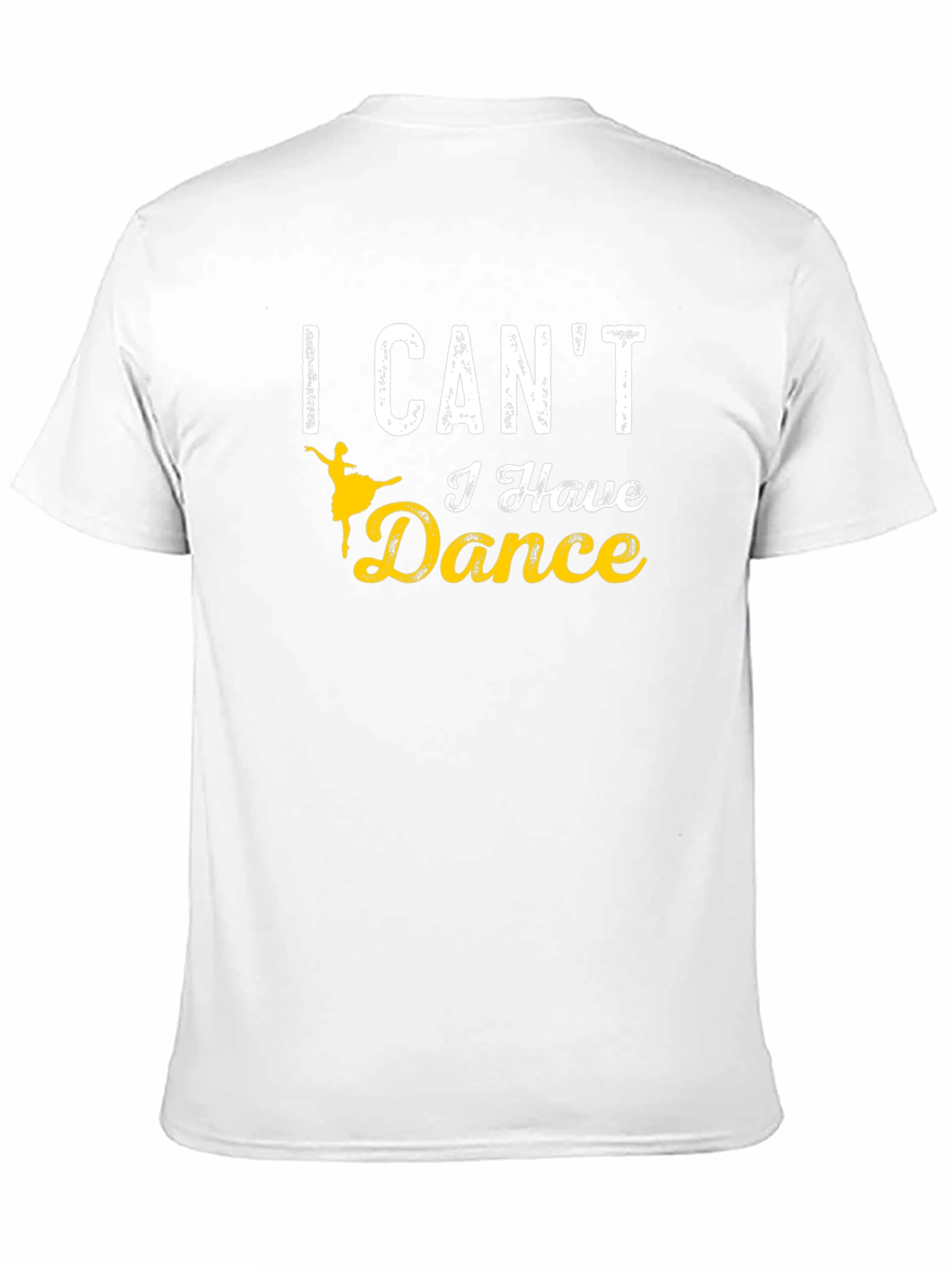 I Cant I Have Dance T-Shirt