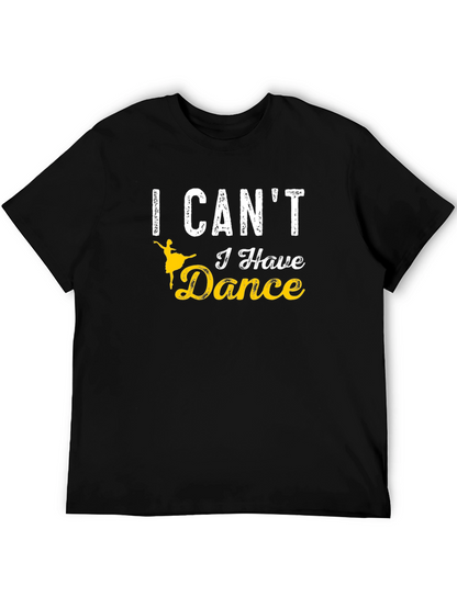 I Cant I Have Dance T-Shirt