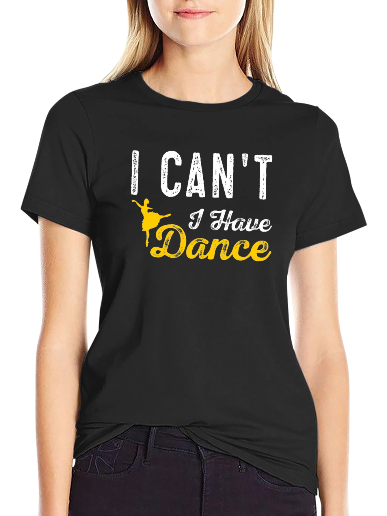 I Cant I Have Dance T-Shirt