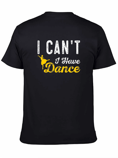 I Cant I Have Dance T-Shirt