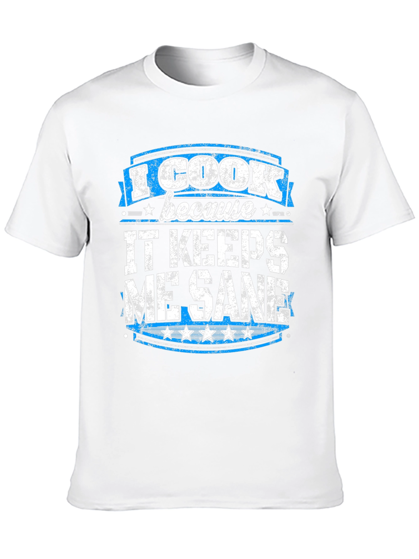 I Cook Because It Keeps Me Sane Graphic Tee