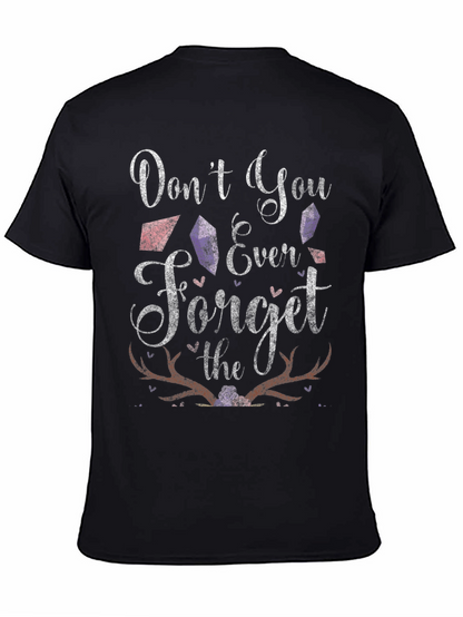 Dont You Ever Forget T-Shirt