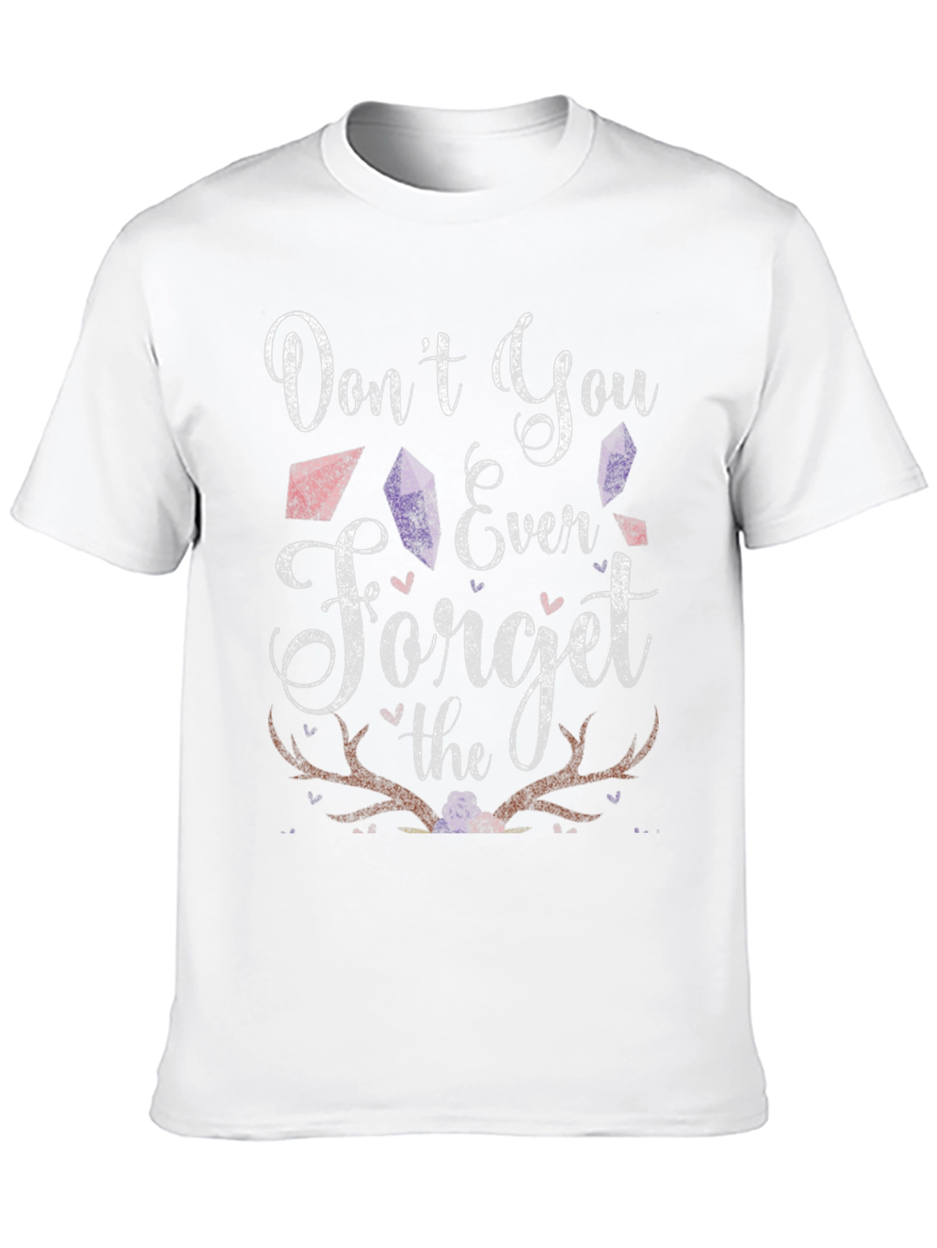 Dont You Ever Forget T-Shirt