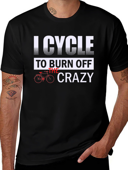 I Cycle to Burn Off the Crazy Graphic Tee