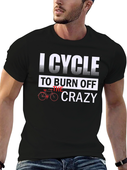 I Cycle to Burn Off the Crazy Graphic Tee