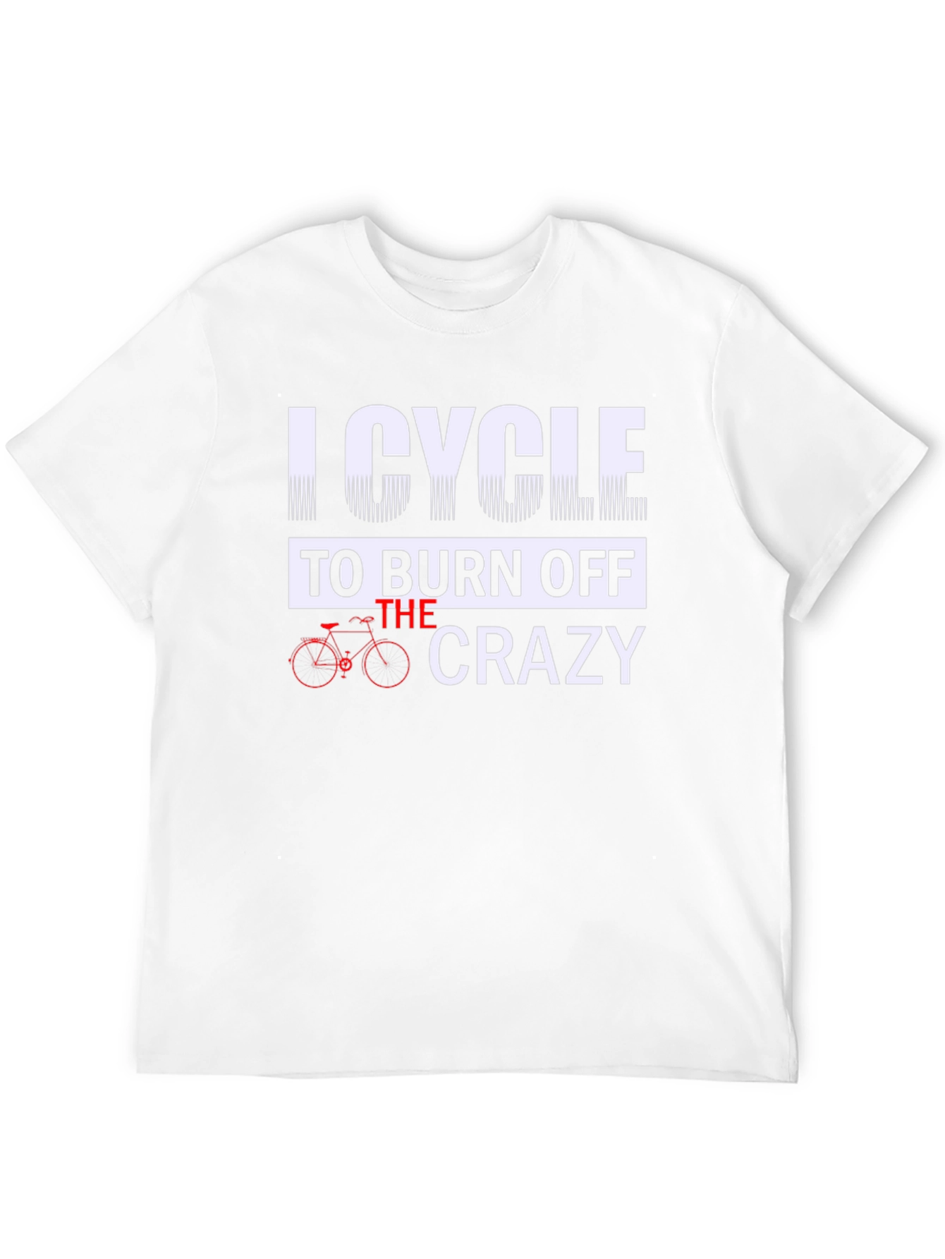 I Cycle to Burn Off the Crazy Graphic Tee