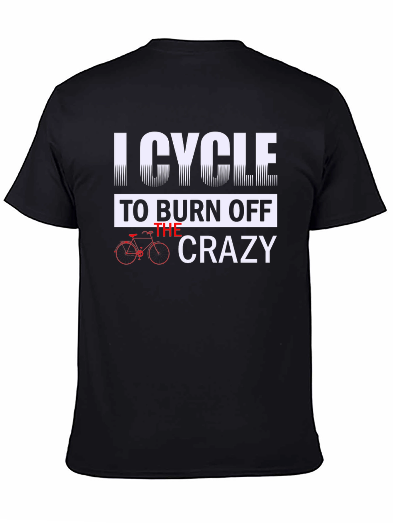 I Cycle to Burn Off the Crazy Graphic Tee