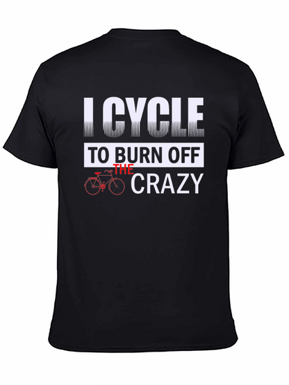 I Cycle to Burn Off the Crazy Graphic Tee