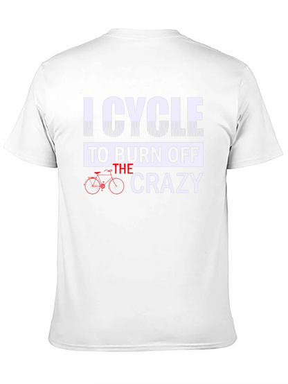 I Cycle to Burn Off the Crazy Graphic Tee