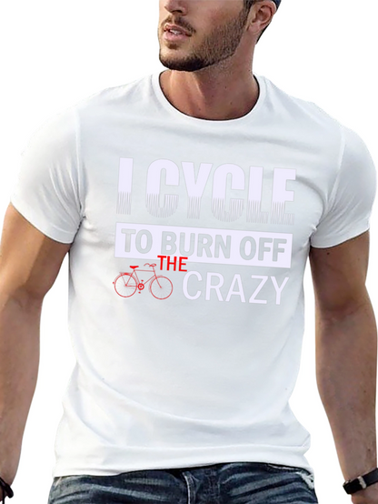 I Cycle to Burn Off the Crazy Graphic Tee
