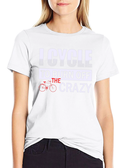 I Cycle to Burn Off the Crazy Graphic Tee