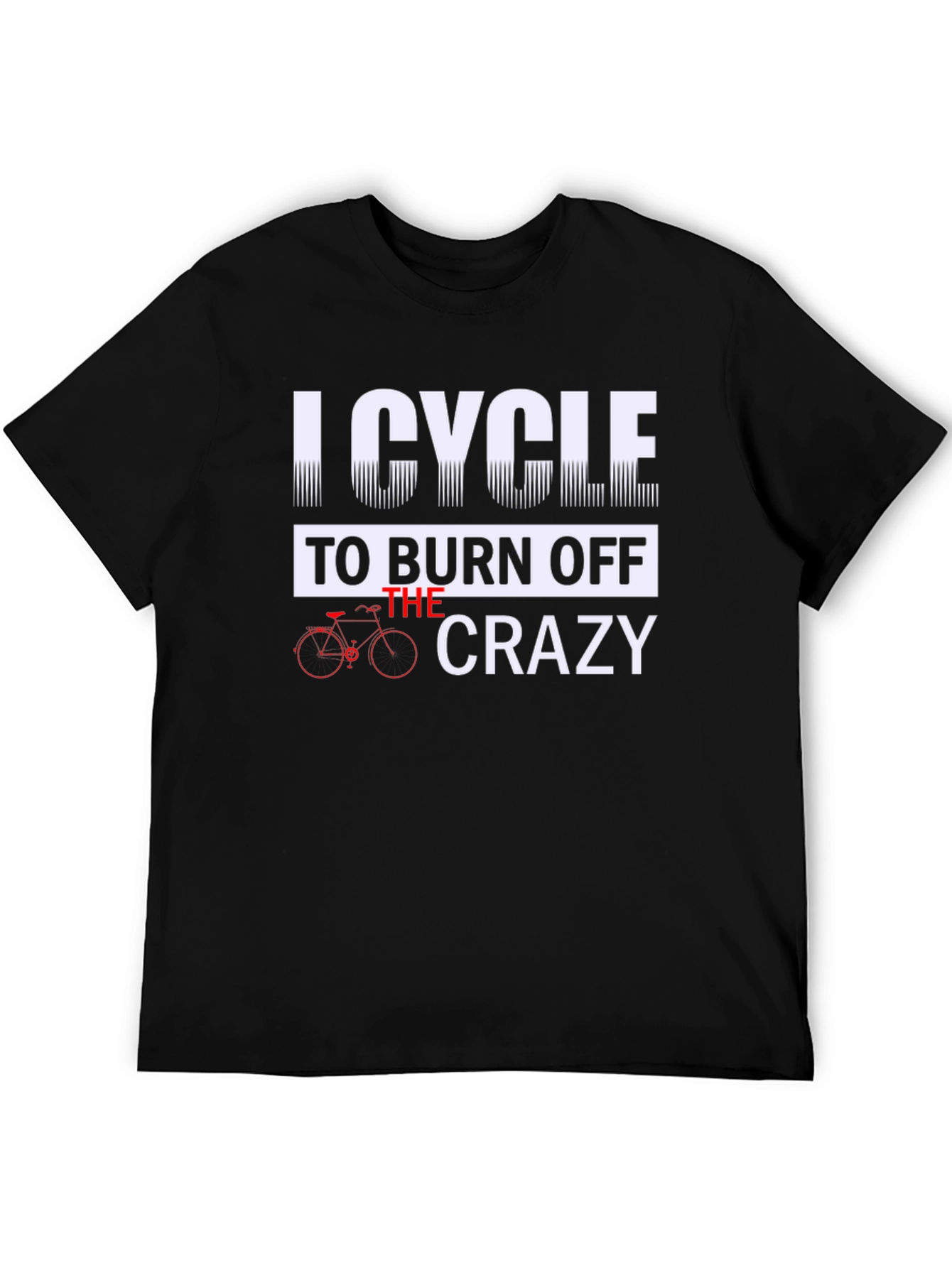 I Cycle to Burn Off the Crazy Graphic Tee