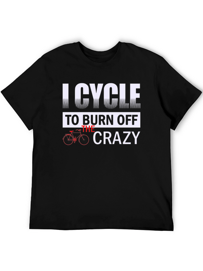 I Cycle to Burn Off the Crazy Graphic Tee