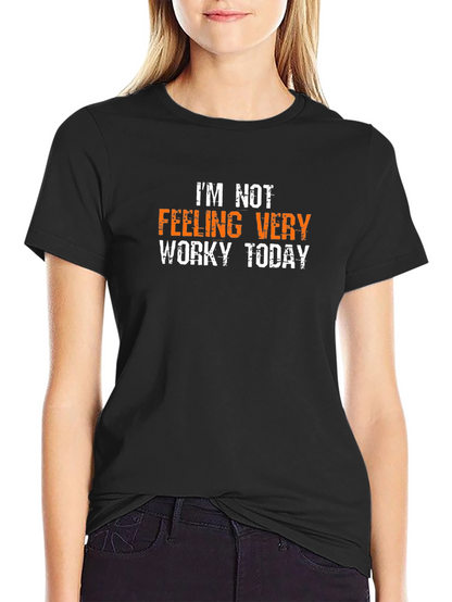 Funny Not Feeling Worky Graphic Tee