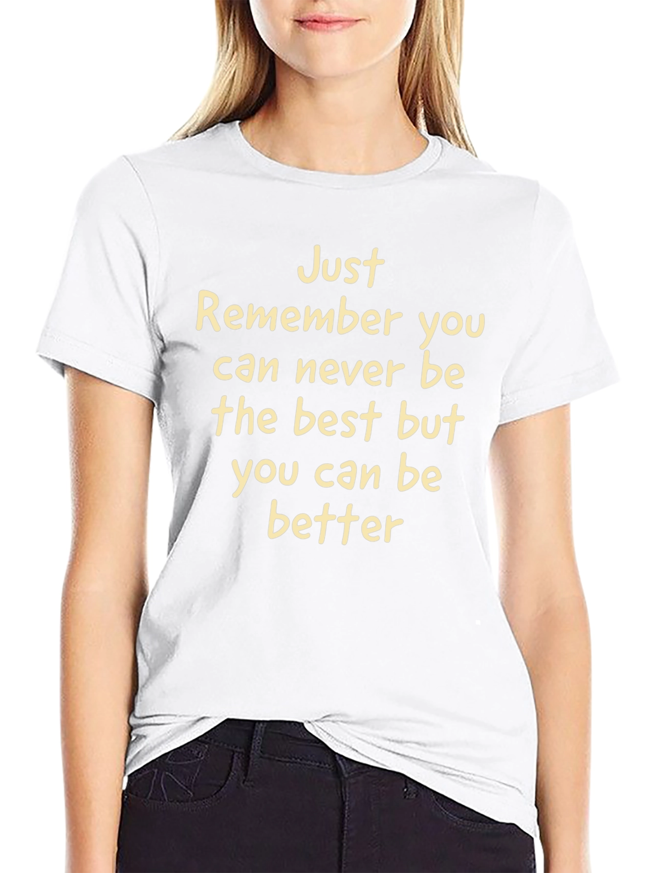 Inspirational Tee: Just Remember You Can Be Better