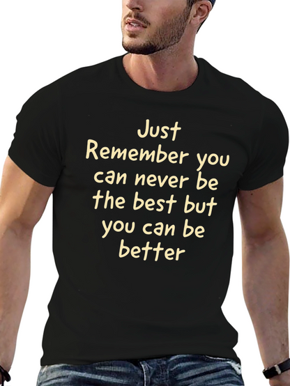 Inspirational Tee: Just Remember You Can Be Better
