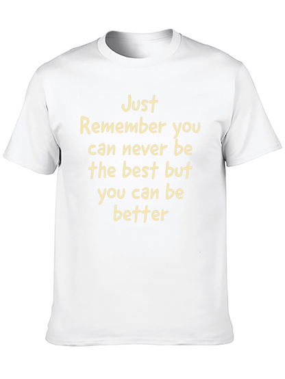 Inspirational Tee: Just Remember You Can Be Better