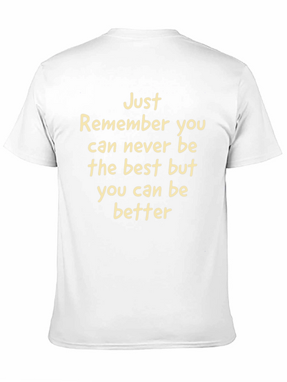 Inspirational Tee: Just Remember You Can Be Better