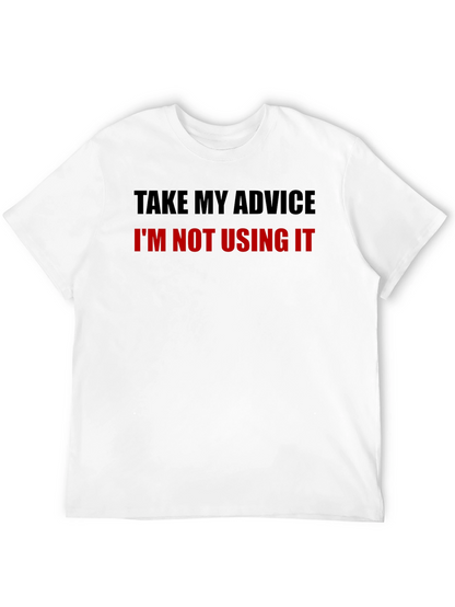 Funny Advice T-Shirt - Sarcastic Humor Tee