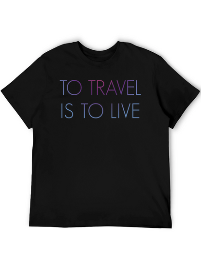 To Travel Is To Live Black Graphic T-Shirt