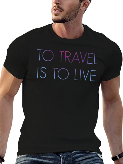 To Travel Is To Live Black Graphic T-Shirt