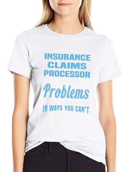 Insurance Claims Processor T-Shirt: I Solve Problems