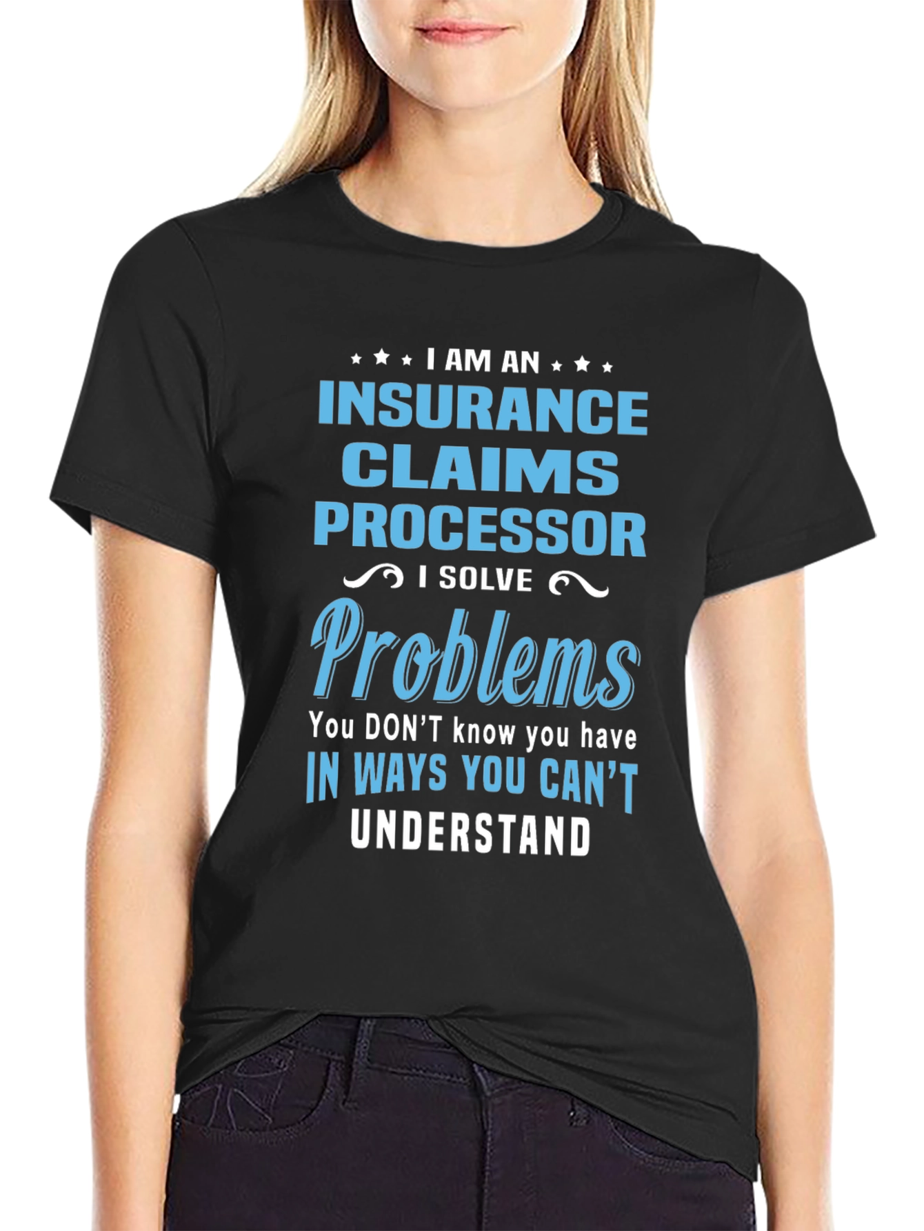 Insurance Claims Processor T-Shirt: I Solve Problems