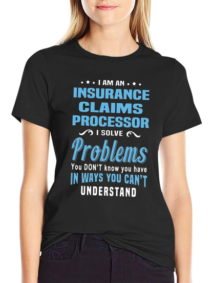 Insurance Claims Processor T-Shirt: I Solve Problems