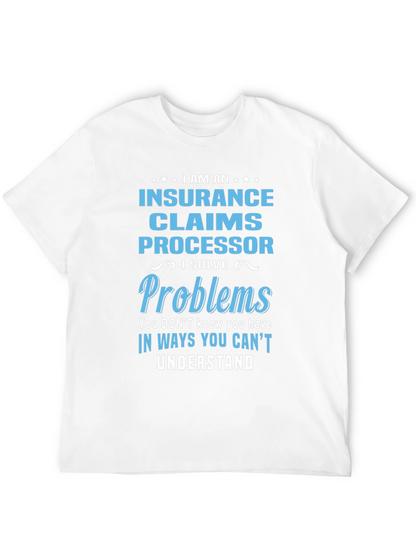 Insurance Claims Processor T-Shirt: I Solve Problems