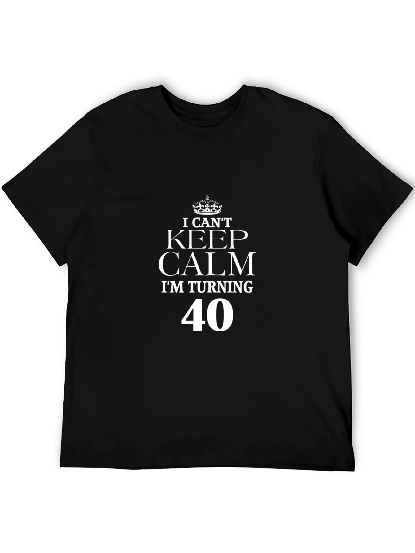 I Cant Keep Calm Im Turning 40 T-Shirt