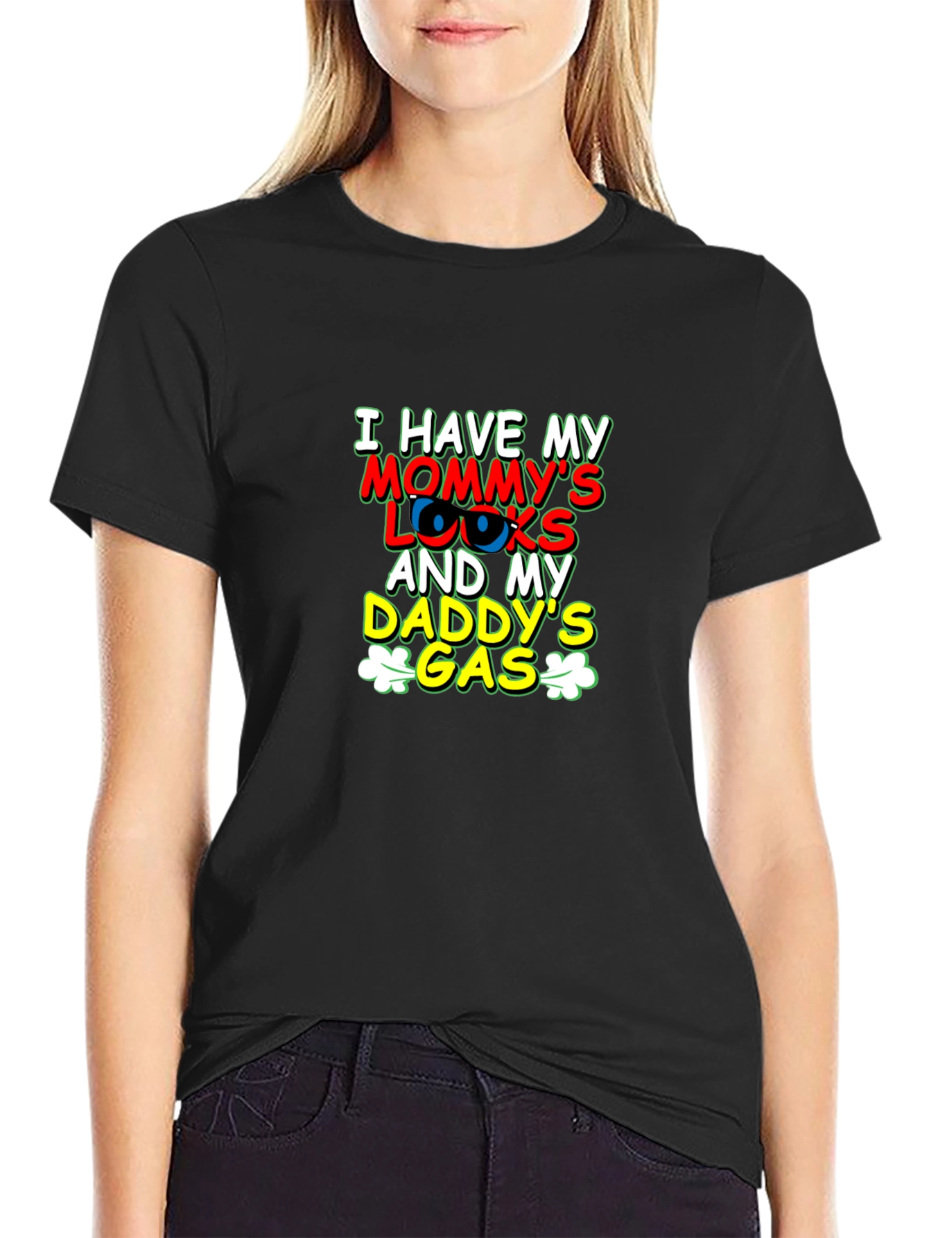 I Have Mommys Looks & Daddys Gas T-Shirt