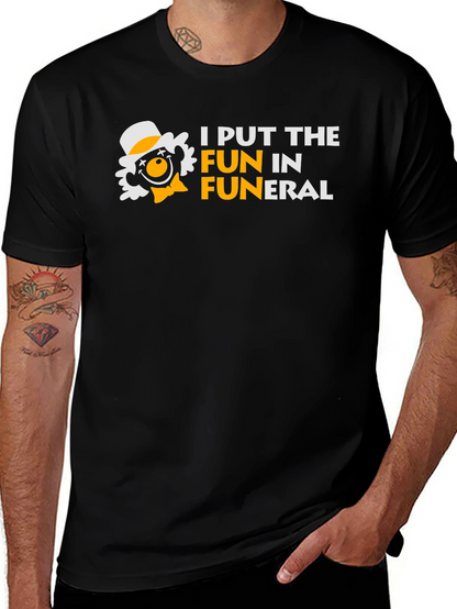 I Put the FUN in Funeral Humor T-Shirt