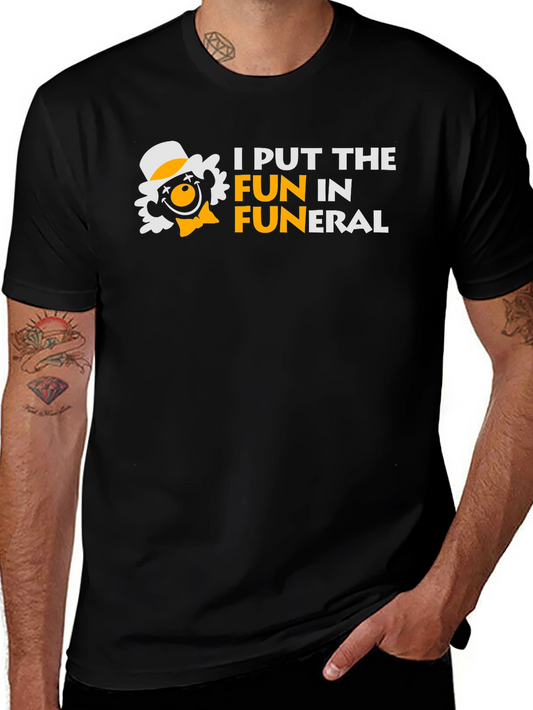 I Put the FUN in Funeral Humor T-Shirt