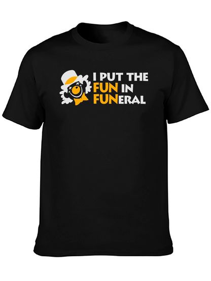 I Put the FUN in Funeral Humor T-Shirt