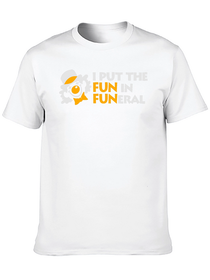 I Put the FUN in Funeral Humor T-Shirt