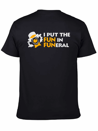 I Put the FUN in Funeral Humor T-Shirt